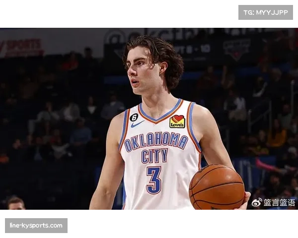 雷霆组织核心回归在即，约什·吉迪完成训练预计复出